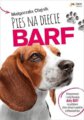Pies Na Diecie BARF Komponowanie i Modyfikowanie - Małgorzata Olejnik